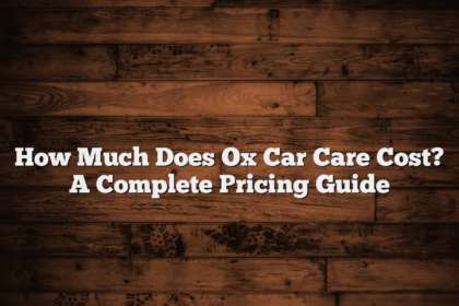 How Much Does Ox Car Care Cost? A Complete Pricing Guide