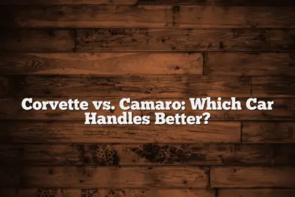 Corvette vs. Camaro: Which Car Handles Better?