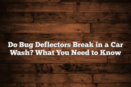 Do Bug Deflectors Break in a Car Wash? What You Need to Know