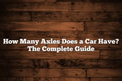 How Many Axles Does a Car Have? The Complete Guide