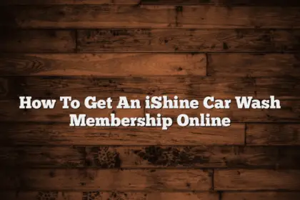 How To Get An iShine Car Wash Membership Online