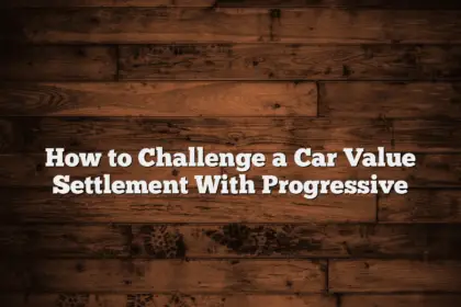 How to Challenge a Car Value Settlement With Progressive