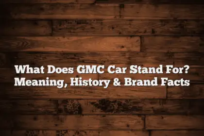 What Does GMC Car Stand For? Meaning, History & Brand Facts