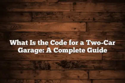 What Is the Code for a Two-Car Garage: A Complete Guide