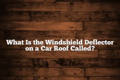 What Is the Windshield Deflector on a Car Roof Called?