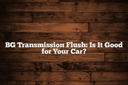 BG Transmission Flush: Is It Good for Your Car?