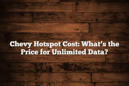 Chevy Hotspot Cost: What’s the Price for Unlimited Data?