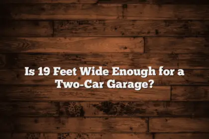 Is 19 Feet Wide Enough for a Two-Car Garage?