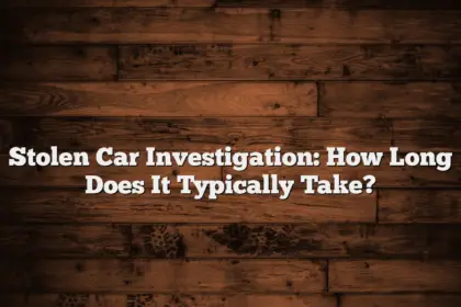 Stolen Car Investigation: How Long Does It Typically Take?