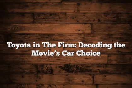 Toyota in The Firm: Decoding the Movie’s Car Choice