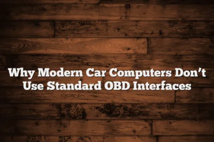 Why Modern Car Computers Don’t Use Standard OBD Interfaces