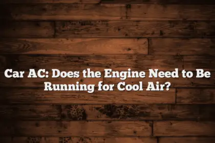 Car AC: Does the Engine Need to Be Running for Cool Air?