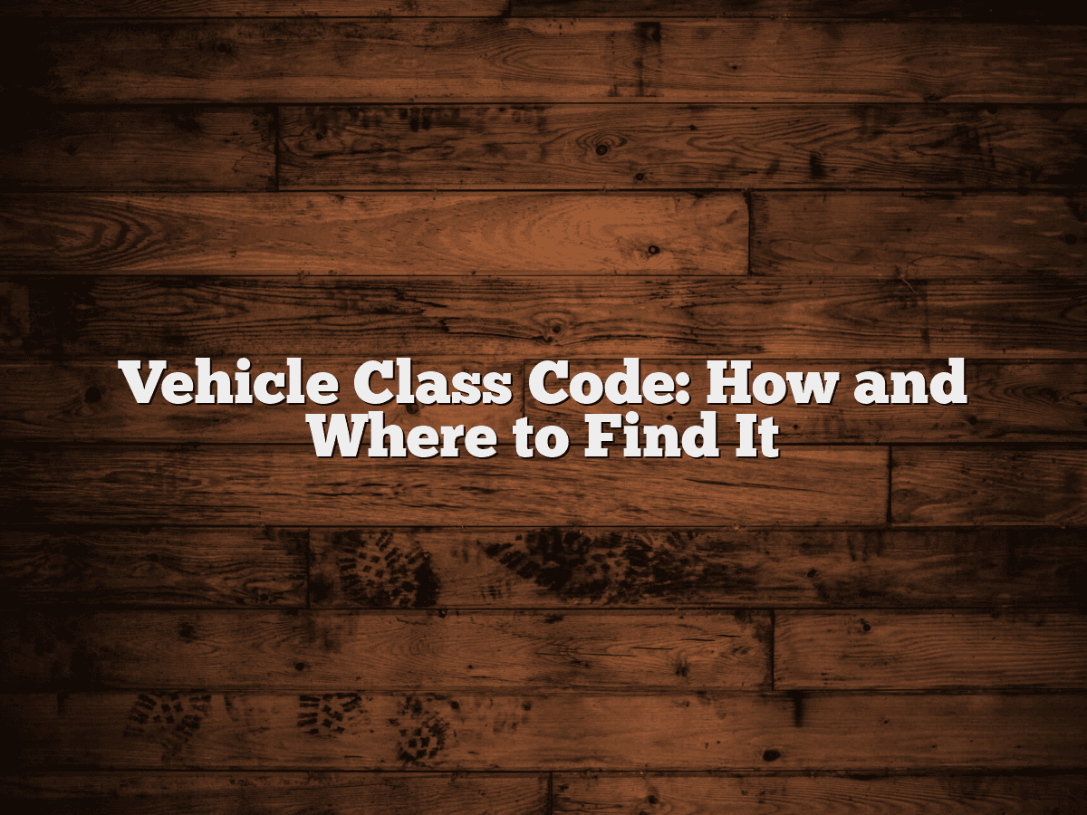 Vehicle Class Code: How and Where to Find It - CarXplorer