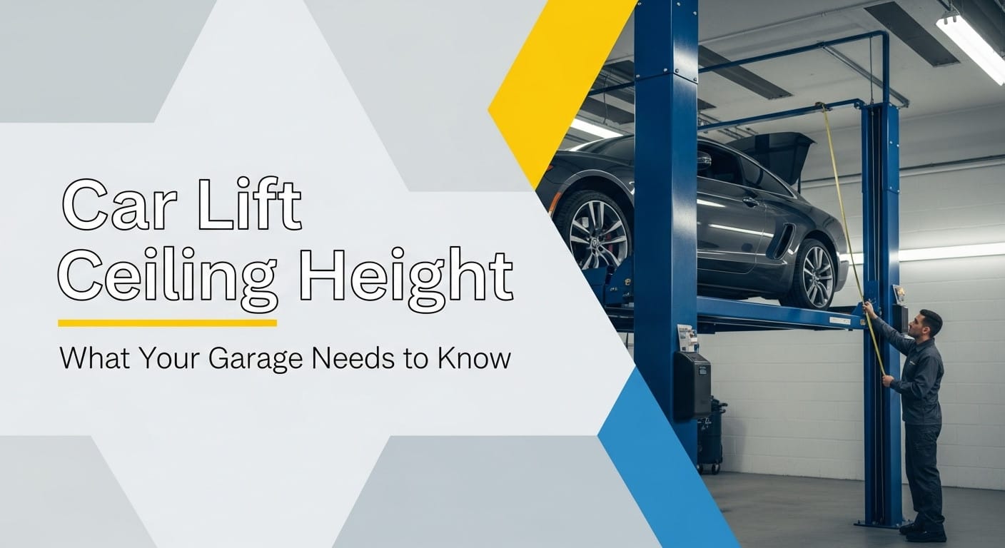 Car Lift Ceiling Height: What Your Garage Needs to Know