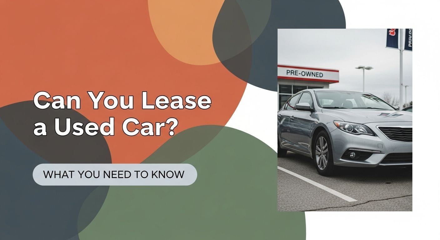 Can You Lease a Used Car? What You Need to Know