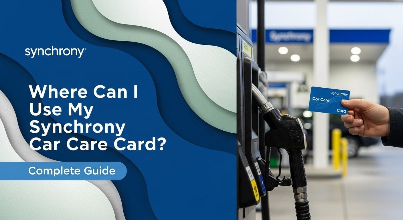 Where Can I Use My Synchrony Car Care Card? Complete Guide