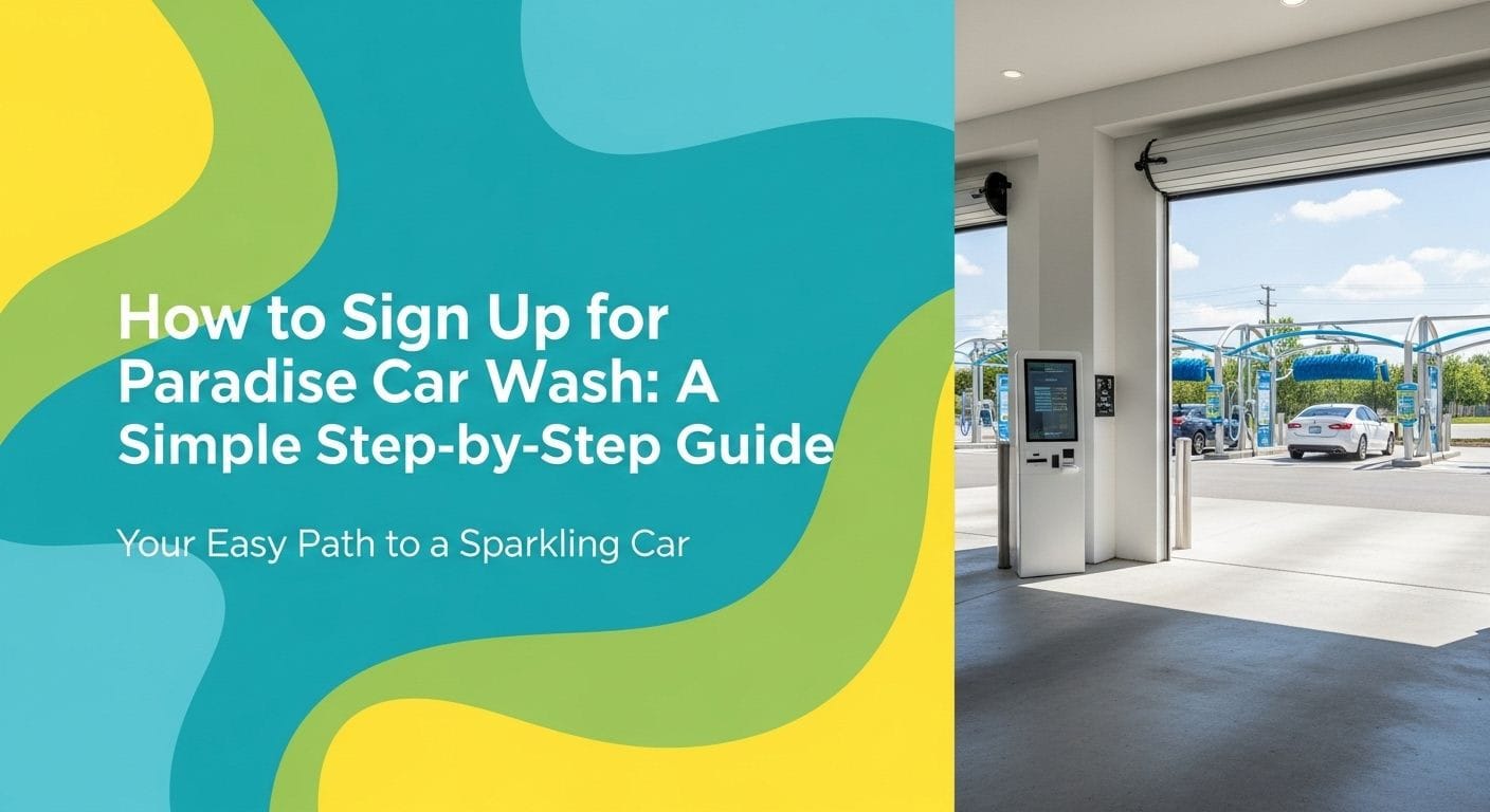 How to Sign Up for Paradise Car Wash: A Simple Step-by-Step Guide