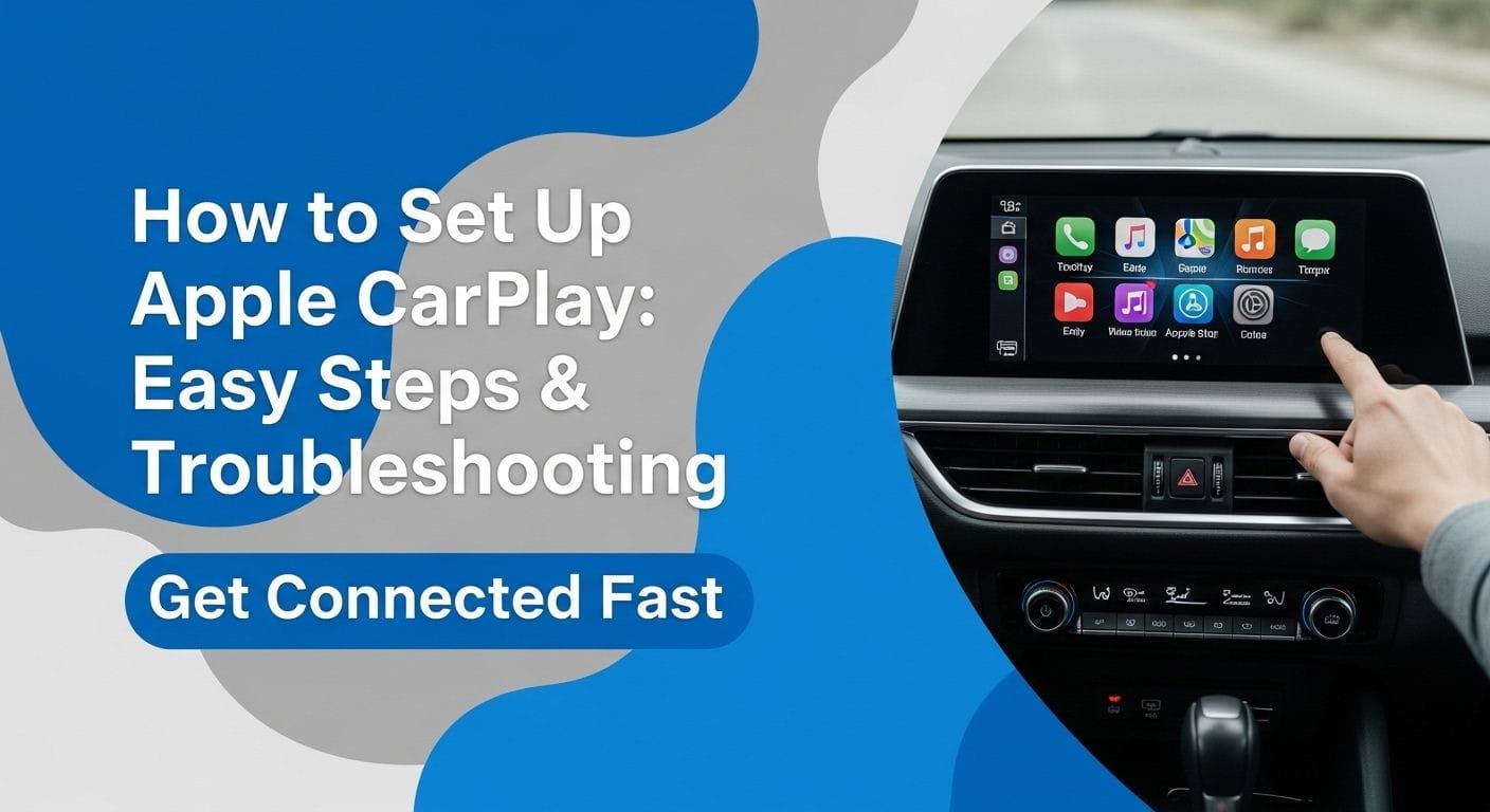 How to Set Up Apple CarPlay: Easy Steps & Troubleshooting