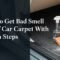 How To Get Bad Smell Out Of Car Carpet With Proven Steps
