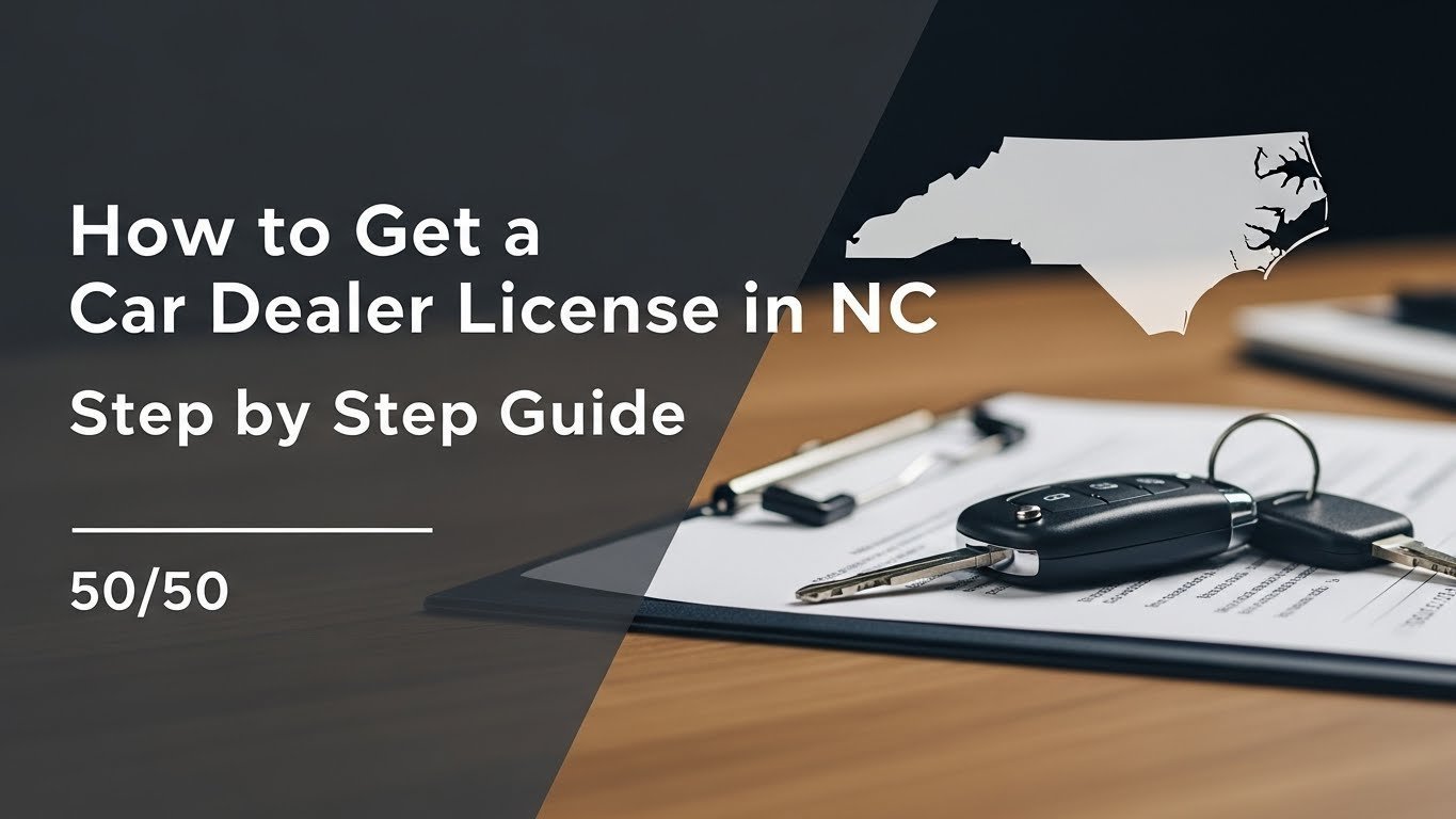 How to Get a Car Dealer License in NC Step by Step Guide [year]